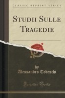 Studii Sulle Tragedie (Classic Reprint)