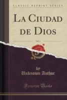 Ciudad de Dios, Vol. 1 (Classic Reprint)