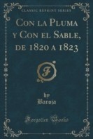 Con La Pluma y Con El Sable, de 1820 a 1823 (Classic Reprint)