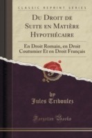 Du Droit de Suite En Matiere Hypothecaire