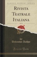 Rivista Teatrale Italiana, Vol. 12 (Classic Reprint)