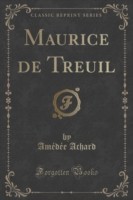Maurice de Treuil (Classic Reprint)