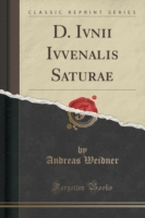 D. Ivnii Ivvenalis Saturae (Classic Reprint)