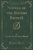 Novels of the Sisters Bronte (Classic Reprint)