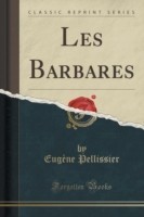 Les Barbares (Classic Reprint)