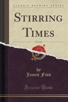 Stirring Times, Vol. 2 of 2 (Classic Reprint)