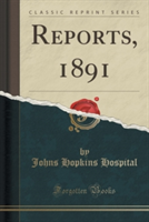 Reports, 1891 (Classic Reprint)