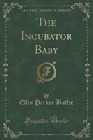 Incubator Baby (Classic Reprint)