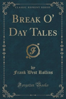 Break O' Day Tales (Classic Reprint)