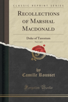 Recollections of Marshal MacDonald, Vol. 2 of 2