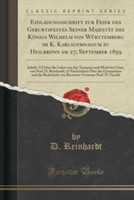 Einladungsschrift Zur Feier Des Geburtsfestes Seiner Majestat Des Konigs Wilhelm Von Wurttemberg Im K. Karlsgymnasium Zu Heilbronn Am 27; September 1859