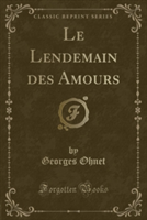 Lendemain Des Amours (Classic Reprint)