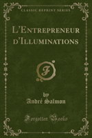 L'Entrepreneur D'Illuminations (Classic Reprint)