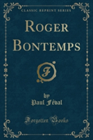Roger Bontemps (Classic Reprint)