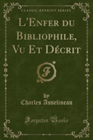 L'Enfer Du Bibliophile, Vu Et Decrit (Classic Reprint)