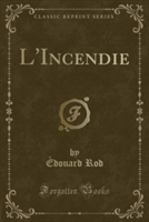 L'Incendie (Classic Reprint)