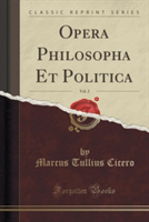 Opera Philosopha Et Politica, Vol. 2 (Classic Reprint)