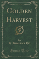 Golden Harvest (Classic Reprint)