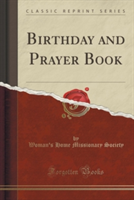 Birthday and Prayer Book (Classic Reprint)