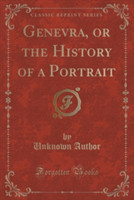 Genevra, or the History of a Portrait (Classic Reprint)