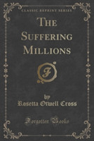 Suffering Millions (Classic Reprint)