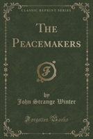 Peacemakers (Classic Reprint)