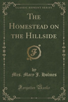 Homestead on the Hillside (Classic Reprint)