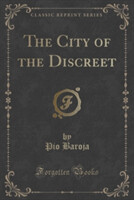 City of the Discreet (Classic Reprint)
