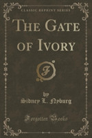 Gate of Ivory (Classic Reprint)