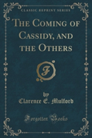 Coming of Cassidy, and the Others (Classic Reprint)