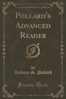 Pollard's Advanced Reader (Classic Reprint)