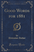 Good Words for 1881 (Classic Reprint)