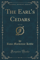 Earl's Cedars, Vol. 1 of 2 (Classic Reprint)