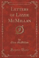 Letters of Lizzie McMillan (Classic Reprint)