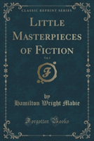 Little Masterpieces of Fiction, Vol. 3 (Classic Reprint)