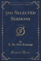 500 Selected Sermons, Vol. 11 of 20 (Classic Reprint)