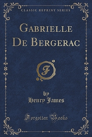 Gabrielle de Bergerac (Classic Reprint)