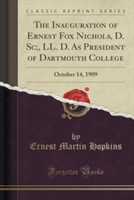 Inauguration of Ernest Fox Nichols, D. SC;, LL. D. as President of Dartmouth College