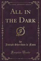 All in the Dark (Classic Reprint)