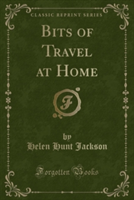 Bits of Travel at Home (Classic Reprint)