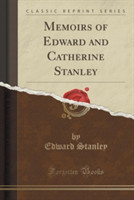 Memoirs of Edward and Catherine Stanley (Classic Reprint)