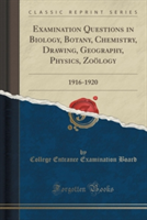 Examination Questions in Biology, Botany, Chemistry, Drawing, Geography, Physics, Zoology