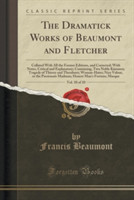 Dramatick Works of Beaumont and Fletcher, Vol. 10 of 10
