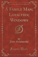 Family Man; Loyalties; Windows (Classic Reprint)