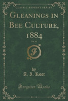 Gleanings in Bee Culture, 1884, Vol. 12 (Classic Reprint)
