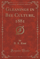 Gleanings in Bee Culture, 1881, Vol. 9 (Classic Reprint)
