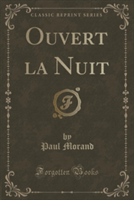 Ouvert La Nuit (Classic Reprint)