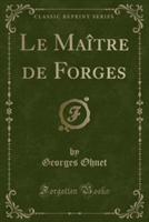 Maitre de Forges (Classic Reprint)