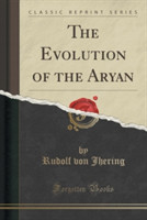 Evolution of the Aryan (Classic Reprint)