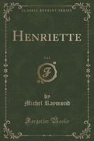 Henriette, Vol. 1 (Classic Reprint)